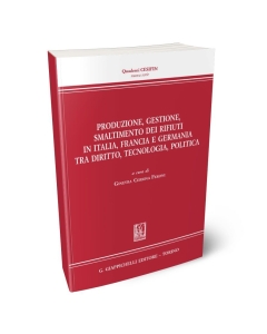 Produzione, gestione, smaltimento dei rifiuti in Italia, Francia e Germania tra diritto, tecnologia, politica