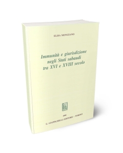 Immunità e giurisdizione negli Stati sabaudi tra XVI e XVIII secolo