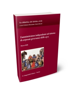 L'amministratore indipendente nel sistema di corporate governance delle s.p.a.