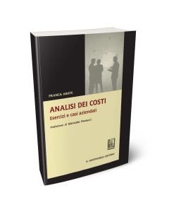 Analisi dei costi . Esercizi e casi aziendali. Prefazione di Giancarlo Paolucci.