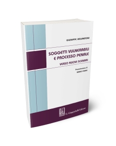 Soggetti vulnerabili e processo penale