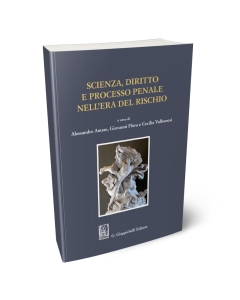 Scienza, diritto e processo penale nell’era del rischio