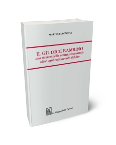 Il giudice bambino alla ricerca della verità processuale oltre ogni ragionevole dubbio