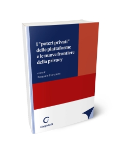 I "poteri privati" delle piattaforme e le nuove frontiere della privacy