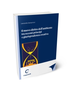Il nuovo diritto dell’ambiente tra recenti principi e giurisprudenza creativa