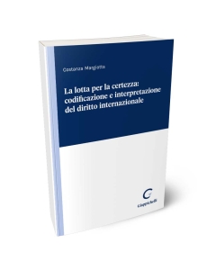 La lotta per la certezza: codificazione e interpretazione del diritto internazionale