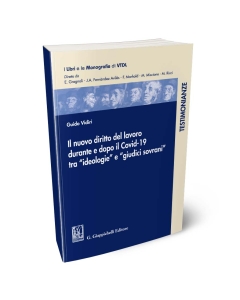 Il nuovo diritto del lavoro durante e dopo il Covid-19 tra 'ideologie' e 'giudici sovrani'