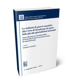 La richiesta di pareri consultivi alla Corte di Strasburgo da parte delle più alte giurisdizioni nazionali.