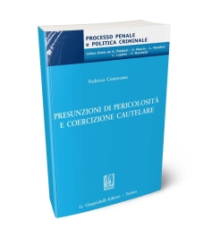 Presunzioni di pericolosità e coercizione cautelare