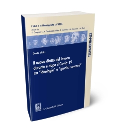 Il nuovo diritto del lavoro durante e dopo il Covid-19 tra 'ideologie' e 'giudici sovrani'