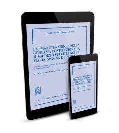La ''manutenzione'' della giustizia costituzionale. Il giudizio sulle leggi in Italia, Spagna e Francia - e-Book